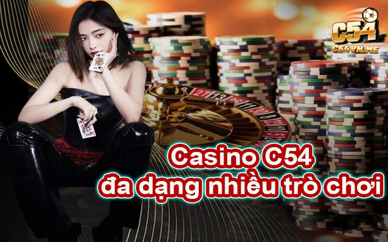 Đa dạng các trò chơi casino tại nhà cái C54